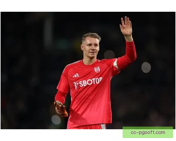 状态如磐石的莱诺依然是英超最稳健门将之一的背后秘诀与价值何在